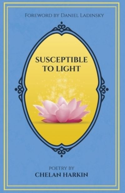 Susceptible to Light: Poetry by Chelan Harkin - Chelan Harkin - Books - Chelan Harkin - 9780578807270 - December 2, 2020