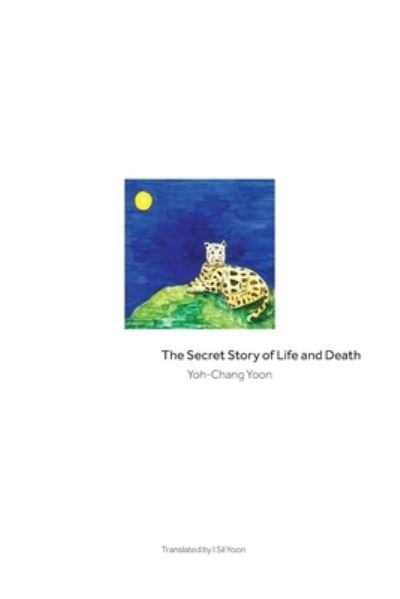 Cover for Yoh-Chang Yoon · The Secret Story of Life and Death (Paperback Bog) (2021)