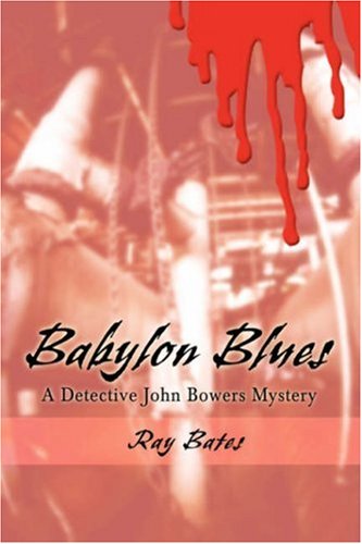 Cover for Ray Bates · Babylon Blues: A Detective John Bowers Mystery (Hardcover Book) (2007)