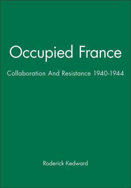 Cover for Kedward, Roderick (University of Sussex) · Occupied France: Collaboration And Resistance 1940-1944 - Historical Association Studies (Taschenbuch) (1985)