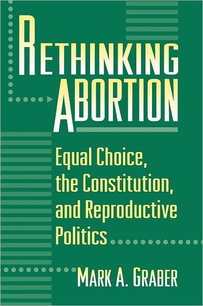Cover for Mark Graber · Rethinking Abortion: Equal Choice, the Constitution, and Reproductive Politics (Paperback Book) (1999)