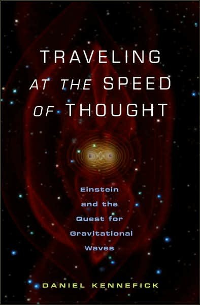 Cover for Daniel Kennefick · Traveling at the Speed of Thought: Einstein and the Quest for Gravitational Waves (Hardcover Book) (2007)
