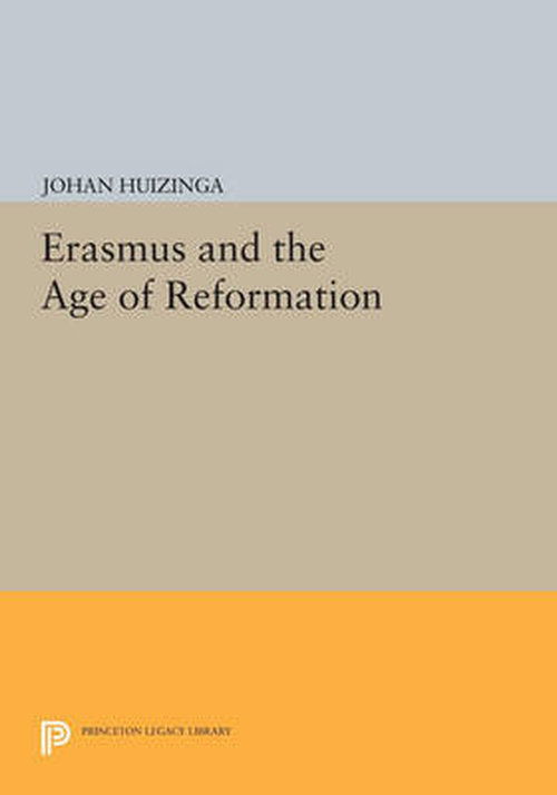 Cover for Johan Huizinga · Erasmus and the Age of Reformation - Princeton Legacy Library (Paperback Book) (2014)