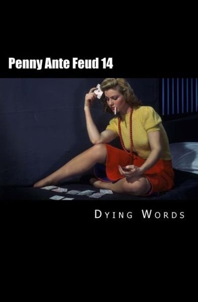 Cover for Dying Words · Penny Ante Feud 14: the Fires of Earth (Paperback Book) (2014)