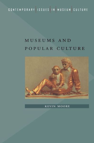 Cover for Kevin Moore · Museums and Popular Culture - Contemporary Issues in Museum Culture S. (Paperback Book) [New edition] (2000)