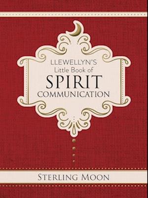 Cover for Sterling Moon · Llewellyn's Little Book of Spirit Communication - Llewellyn's Little Books (#20) (Hardcover Book) (2025)