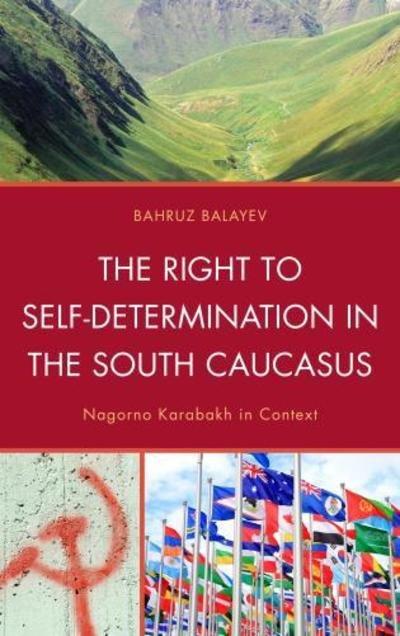 Cover for Bahruz Balayev · The Right to Self-Determination in the South Caucasus: Nagorno Karabakh in Context (Hardcover bog) (2013)