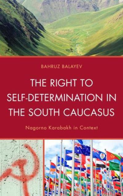 Cover for Bahruz Balayev · The Right to Self-Determination in the South Caucasus: Nagorno Karabakh in Context (Hardcover Book) (2013)