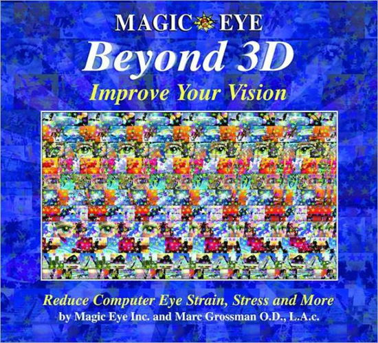 Beyond 3d: Improve Your Vision with Magic Eye - Marc Grossman - Books - Andrews McMeel Publishing - 9780740745270 - June 1, 2004