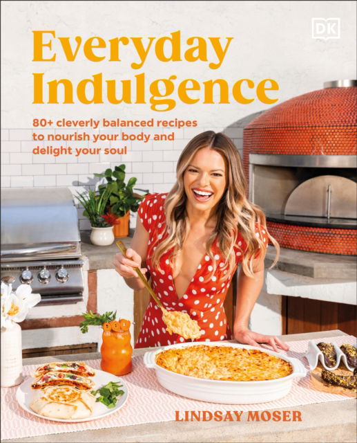 Author Lindsay Moser · Everyday Indulgence: 80+ Cleverly Balanced Recipes to Nourish Your Body and Delight Your Soul: A Cookbook (Hardcover Book) (2024)