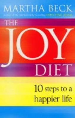 Cover for Martha Beck · The Joy Diet: 10 steps to a happier life (Paperback Bog) (2004)