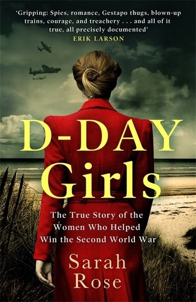 Cover for Sarah Rose · D-Day Girls: The Spies Who Armed the Resistance, Sabotaged the Nazis, and Helped Win the Second World War (Paperback Book) (2020)
