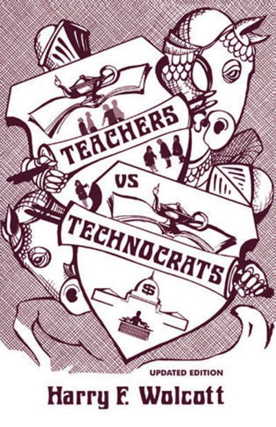Cover for Harry F. Wolcott · Teachers Versus Technocrats (Paperback Book) [Updated edition] (2003)