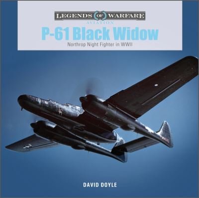 P-61 Black Widow: Northrop Night Fighter in WWII - Legends of Warfare: Aviation - David Doyle - Bücher - Schiffer Publishing Ltd - 9780764365270 - 20. Dezember 2022