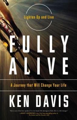 Cover for Ken Davis · Fully Alive: Lighten Up and Live - A Journey that Will Change Your LIfe (Paperback Book) [ITPE edition] (2012)