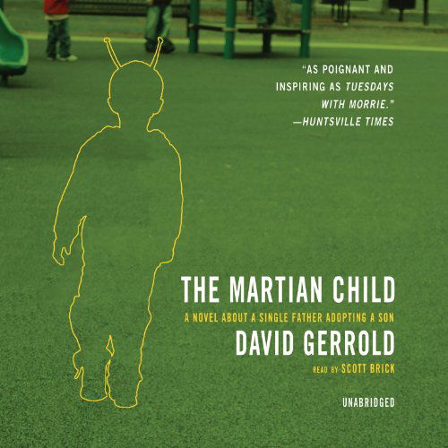 Cover for David Gerrold · The Martian Child: a Novel About a Single Father Adopting a Son (Audiobook (CD)) [Unabridged edition] (2006)