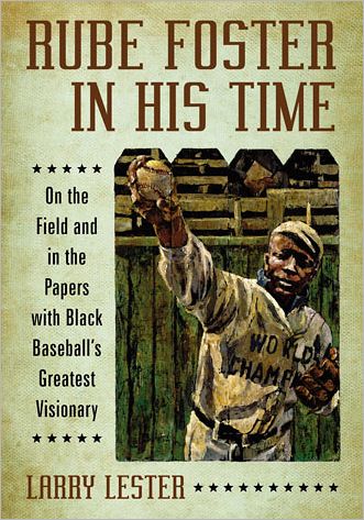 Cover for Larry Lester · Rube Foster in His Time: On the Field and in the Papers with Black Baseball's Greatest Visionary (Paperback Book) (2012)