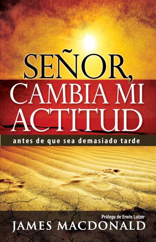 Cover for James Macdonald · Senor, Cambia Mi Actitud: Lord, Change My Attitude (Paperback Book) [Spanish edition] (2011)