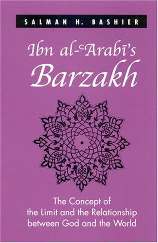 Cover for Salman H. Bashier · Ibn al-?Arabi's Barzakh: The Concept of the Limit and the Relationship between God and the World (Gebundenes Buch) (2004)