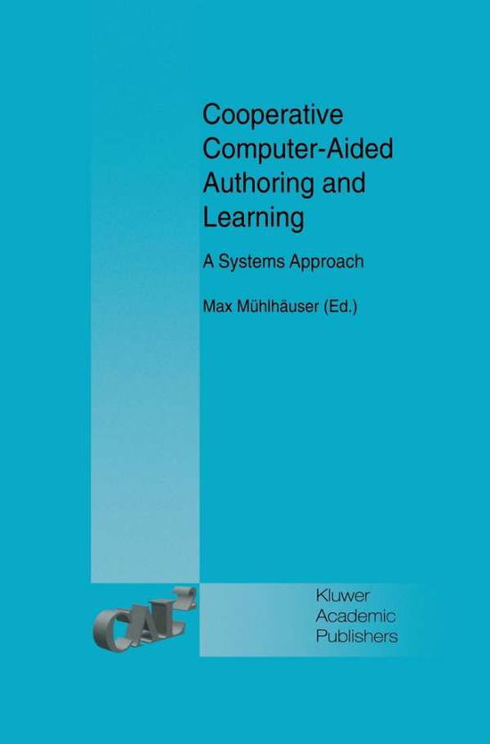 Cover for Max Muhlhauser · Cooperative Computer-aided Authoring and Learning: a Systems Approach (Hardcover Book) (1994)