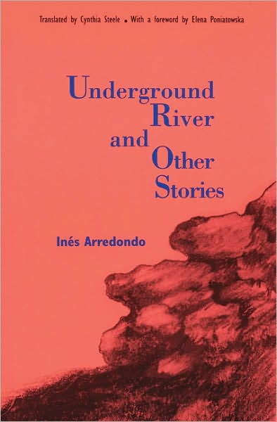 Ines Arredondo · Underground River and Other Stories - Latin American Women Writers (Paperback Book) (1996)