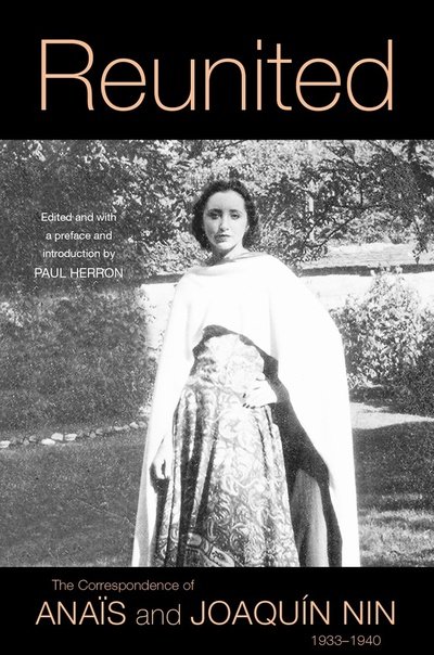Cover for Anais Nin · Reunited: The Correspondence of Anais and Joaquin Nin, 1933–1940 (Hardcover bog) (2020)