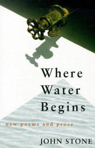 Cover for John Stone · Where Water Begins: New Poems and Prose (Paperback Book) (1998)