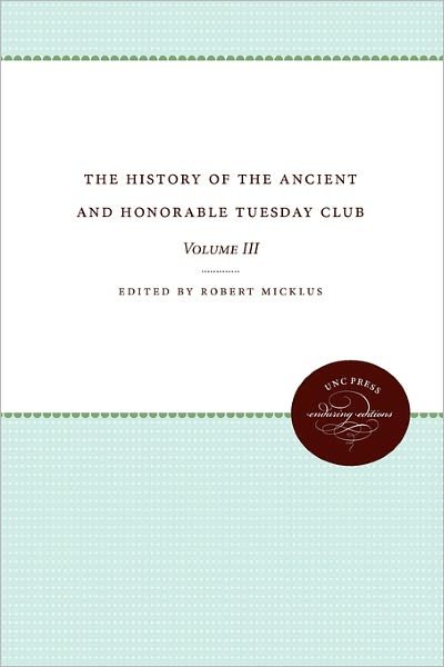 Cover for Robert Micklus · The History of the Ancient and Honorable Tuesday Club: Volume I (Pocketbok) (2011)