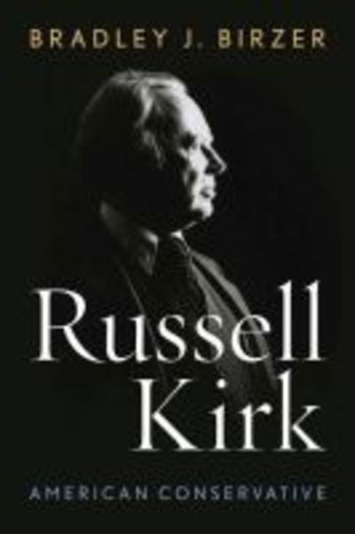 Cover for Bradley J. Birzer · Russell Kirk: American Conservative (Paperback Book) (2018)