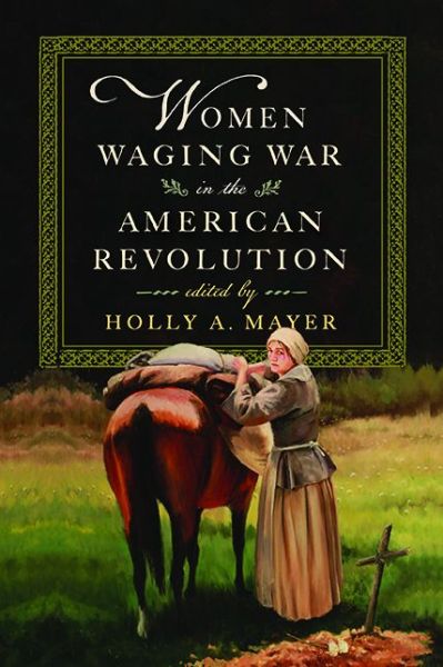 Cover for Women Waging War in the American Revolution (Hardcover Book) (2022)