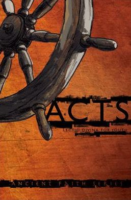 Acts: Lectio Divina for Youth (Ancient Faith) - Mark Moore - Books - Barefoot Ministries of Kansas City - 9780834150270 - January 15, 2009