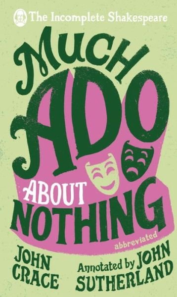 Incomplete Shakespeare: Much Ado About Nothing - John Crace - Books - Transworld Publishers Ltd - 9780857524270 - October 6, 2016