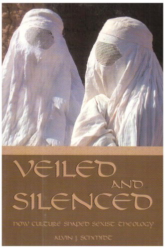Veiled and Silenced: How Culture Shaped Sexist Theology (Series) - Alvin J. Schmidt - Books - Mercer University Press - 9780865543270 - September 5, 2000