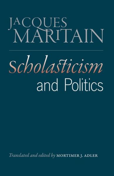 Cover for Jacques Maritain · Scholasticism &amp; Politics (Hardcover Book) (2011)