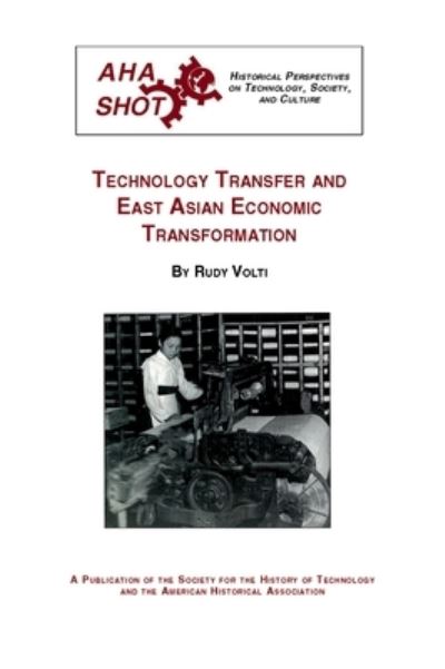 Cover for Rudi Volti · Technology transfer and East Asian economic transformation (Historical perspectives on technology, society, and culture) (Bok) (2002)