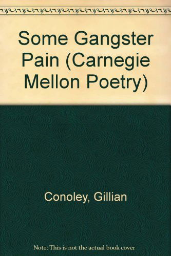 Cover for Gillian Conoley · Some Gangster Pain (Carnegie Mellon Poetry) (Pocketbok) [First edition] (1987)