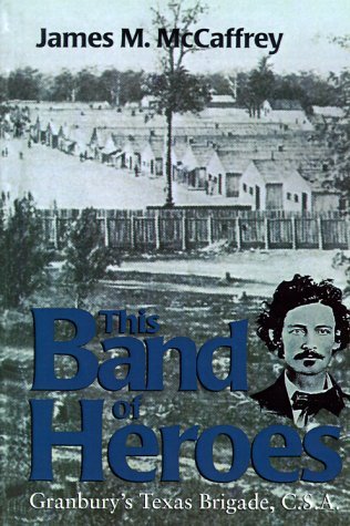 Cover for James M. McCaffrey · This Band Of Heroes: Granbury's Texas Brigade, C. S. A (Pocketbok) [Texas A&amp;m Univ Pr Ed. edition] (2000)