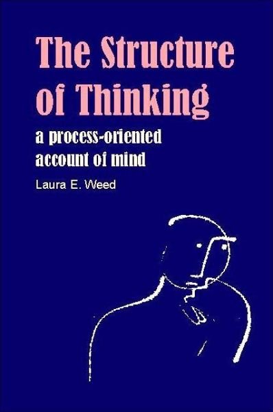 Cover for Laura E. Weed · Structure of Thinking: A Process-oriented Account of Mind (Hardcover bog) (2003)