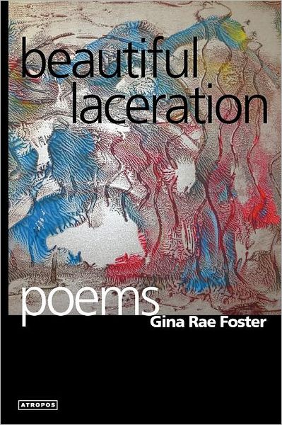 Cover for Gina Rae Foster · Beautiful Laceration (Paperback Book) (2012)