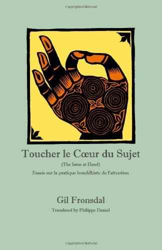 Cover for Gil Fronsdal · Toucher Le Coeur Du Sujet: Essais Sur La Pratique Bouddhiste De L'attention (Paperback Book) [French edition] (2011)
