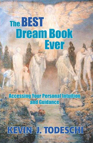 Cover for Kevin J Todeschi · The Best Dream Book Ever: Accessing Your Personal Intuition and Guidance (Paperback Book) (2013)