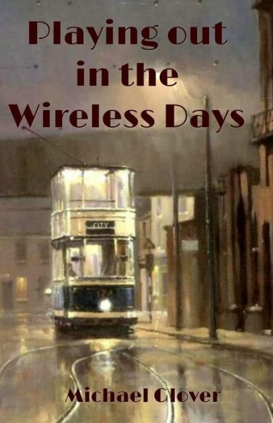 Cover for Michael Glover · Playing Out in the Wireless Days (Paperback Book) (2017)