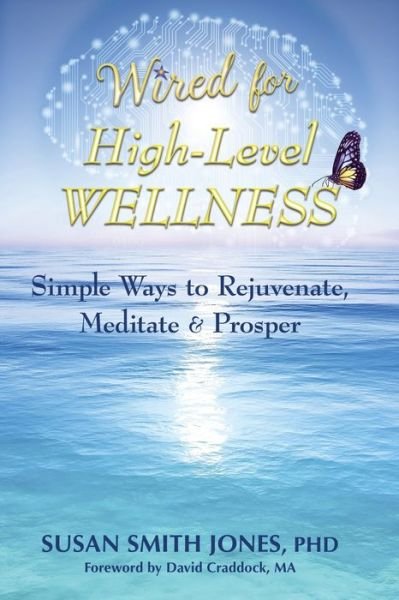 Cover for Susan Smith Jones · Wired for High-Level Wellness: Simple Ways to Rejuvenate, Meditate &amp; Prosper (Taschenbuch) (2020)