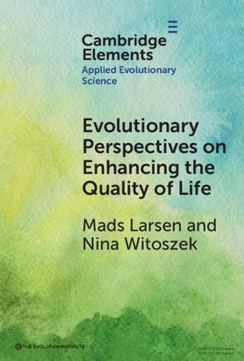 Cover for Larsen, Mads (Universitetet i Oslo) · Evolutionary Perspectives on Enhancing Quality of Life - Elements in Applied Evolutionary Science (Hardcover Book) (2024)