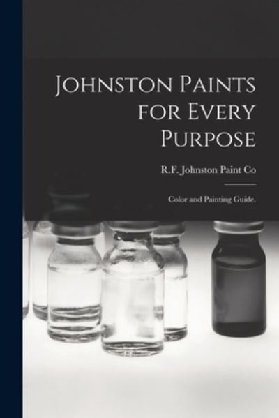Cover for R F Johnston Paint Co · Johnston Paints for Every Purpose (Taschenbuch) (2021)