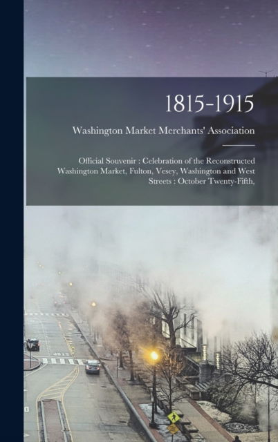 Cover for Washington Market Merchants' Associat · 1815-1915 (Hardcover Book) (2021)