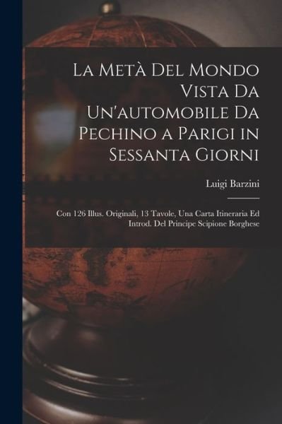 Cover for Luigi Barzini · Metà Del Mondo Vista Da un'automobile Da Pechino a Parigi in Sessanta Giorni (Buch) (2022)