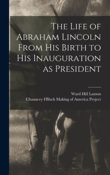 Cover for Ward Hill Lamon · Life of Abraham Lincoln from His Birth to His Inauguration As President (Buch) (2022)