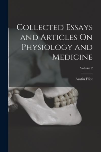 Cover for Austin Flint · Collected Essays and Articles on Physiology and Medicine; Volume 2 (Book) (2022)