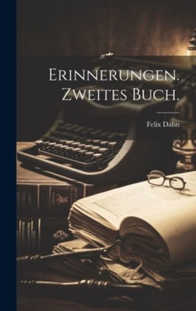 Cover for Felix Dahn · Erinnerungen. Zweites Buch (Buch) (2023)